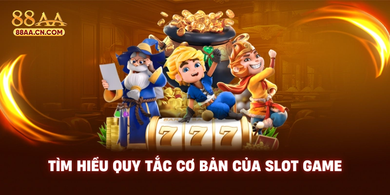 Tìm hiểu quy tắc cơ bản của slot game